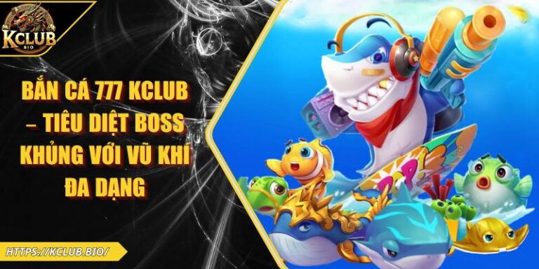 Bắn cá 777 KCLUB
