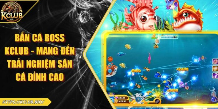 Bắn cá boss KCLUB